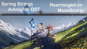 Spring String (Rearranged on MuseScore) - [Akrnights OST]