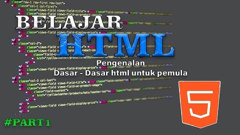 tutorial dasar html - Belajar Dasar Dasar html untuk pemula - belajar html dari awal