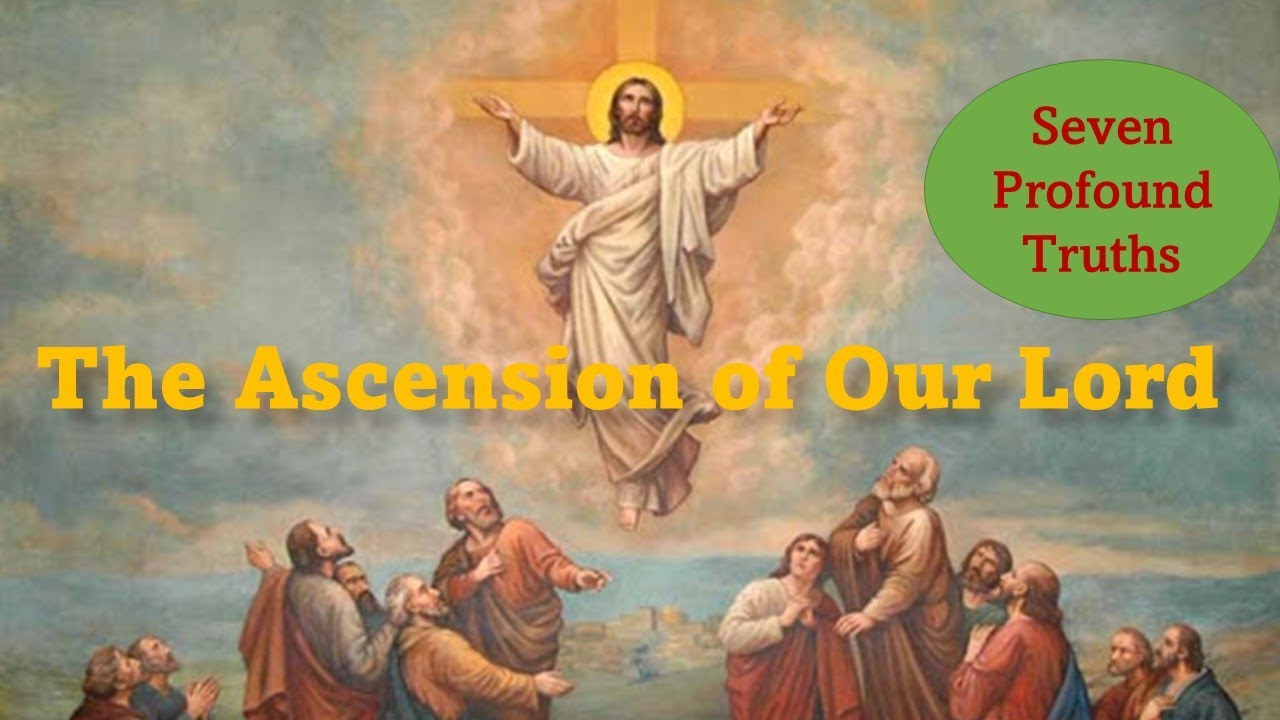 7 Profound Truths about The Ascension of Our Lord