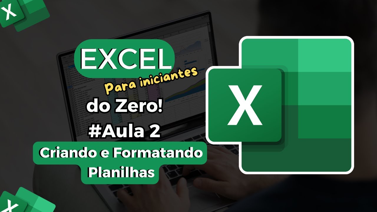 Excel do Zero [Aula 2]: Criando e Formatando Planilhas em Excel - YouTube