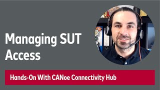 CANoe4SW and CANoe Connectivity Hub: Managing Access to Systems Under Test