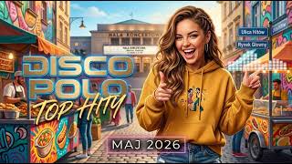 Nowoci Disco Polo Maj 2026  Najlepsze Hity Na Domwk  Disco Polo Mix 2026