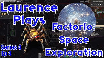 S4-E4 - Spidertron, Spidertron - Laurence Plays Factorio: Space Exploration
