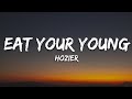 Hozier Eat Your Young Lyrics