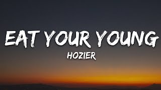 Hozier - Eat Your Young (Lyrics)