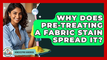 Why Does Pre-treating A Fabric Stain Spread It? - Homekeeping Handbook