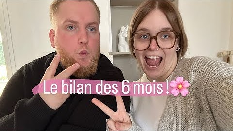 Notre bilan des 6 mois.🌸
