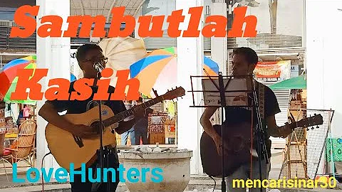 Sambutlah Kasih - ( Love Hunters ) Cover by Rate Blink Buskers