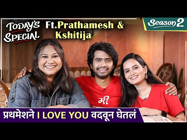 Today's Special Ft. Prathamesh & Kshitija | S2 E67 | प्रथमेशने I Love You वदवून घेतलं class=