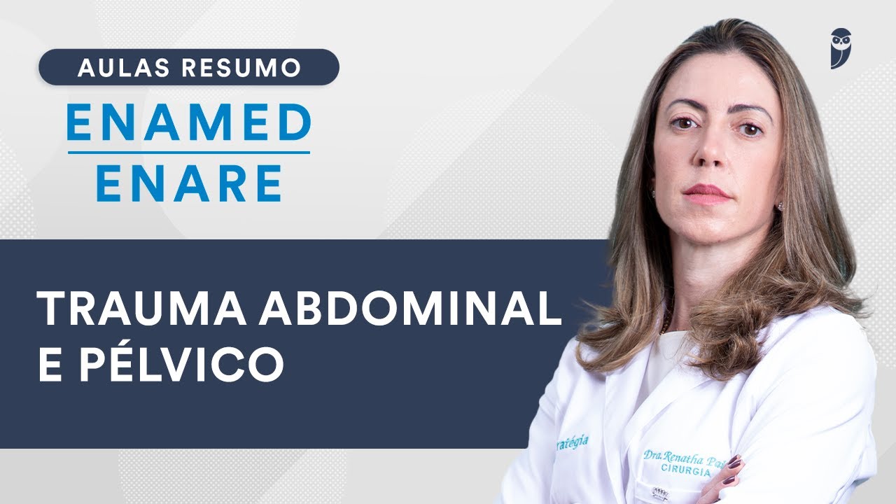 Aula Resumo ENAMED / ENARE  - Trauma Abdominal e Pélvico