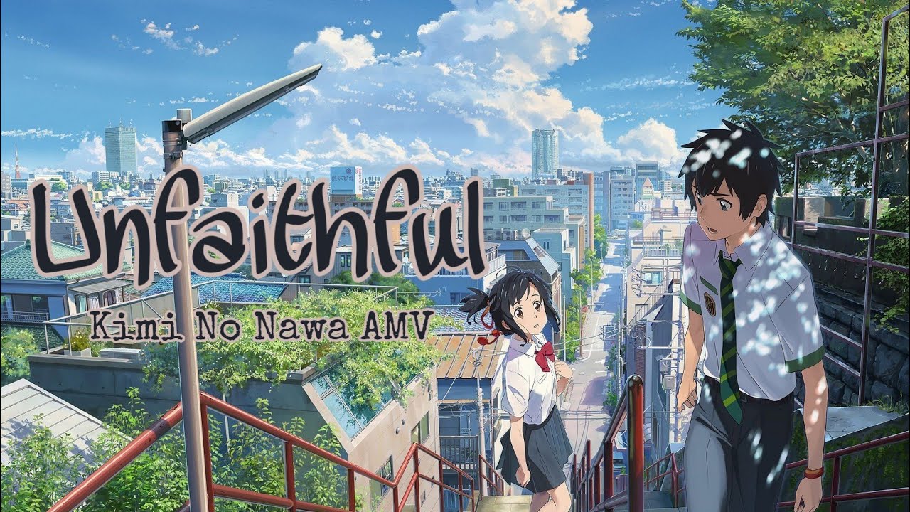 Nightcore {AMV} :- Unfaithful (Kimi No Nawa)