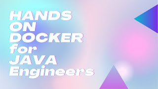 HANDS ON DOCKER for JAVA Engineers (7 Usecase 1 Quick Summary and Recap)