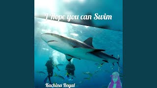 I hope you can Swim