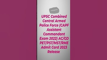 UPSC CAPF Assistant Commandant Exam 2022 AC/GD PET/PST/MST/RME Admit Card 2023 #shorts #short #upsc