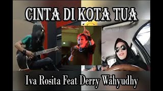 Cinta Di Kota Tua - Nicky Astria ROCK COVER by Iva Rosita Feat Derry Wahyudhy