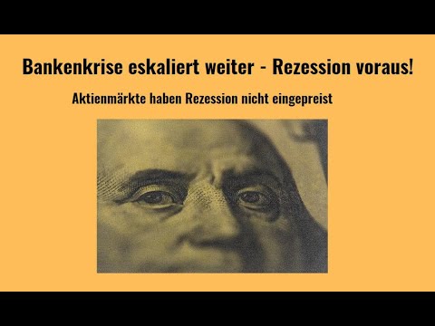 Bankenkrise eskaliert weiter - Rezession voraus! Marktgeflüster