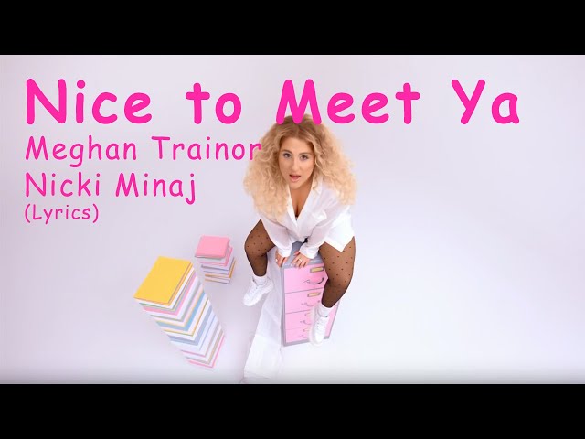 Meghan Trainor – Nice to Meet Ya Lyrics