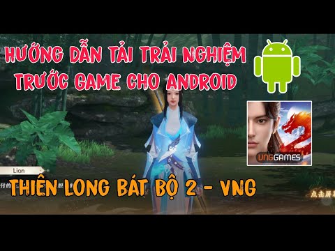 #1 TLBBM2-VNG | Hướng Tải Trải Nghiệm Trước Game Cho Thiết Bị android | Thiên Long Bát Bộ 2 Mobile Mới Nhất