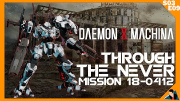 Through the Never: Mission 18-0412 | Daemon X Machina | S03:E09