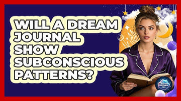 Will A Dream Journal Show Subconscious Patterns?