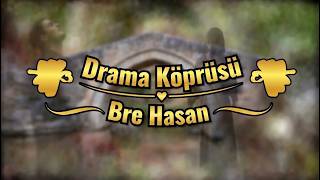 Drama Köprüsü Bre Hasan Üzik Ürkçemüzik