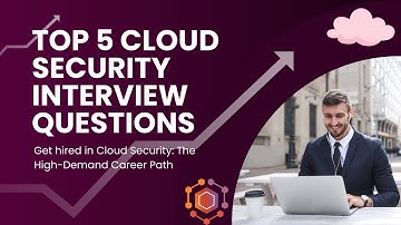 Top 5 Cloud Security Interview Questions