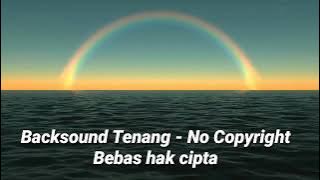 Backsound Tenang -No Copyright / bebas hak cipta