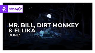 Mr. Bill, Dirt Monkey & Ellika  Bones [Monstercat Release]