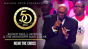 @bishoppaulsmortonsr5501 & @The Mississippi Mass Choir  - "Near The Cross" (Malaco 50th Celebration)