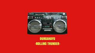 DURGAHAYU - ROLLING THUNDER