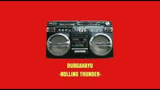 DURGAHAYU - ROLLING THUNDER
