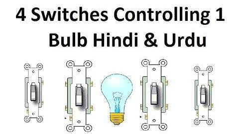 4 switches controlling one light bulb Hindi & Urdu