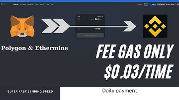 How to pay Ethermine Polygon to Binance, fee gas only from $0.03/time