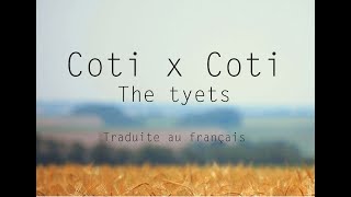 Coti x Coti - The Tyets / Traduite au français / Lletra