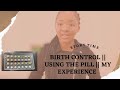 BIRTH CONTROL  |  HOW THE PILL HELPED MY SKIN  |  FALLING PREGNANT WHILE ON THE PILL