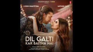 Dil Galti Kar Baitha Hai | Jubin Nautiyal | Shardul Rathod | Meet Bros