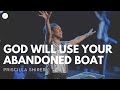 Going Beyond Ministries with Priscilla Shirer - God Will Use Your Abandoned Boat