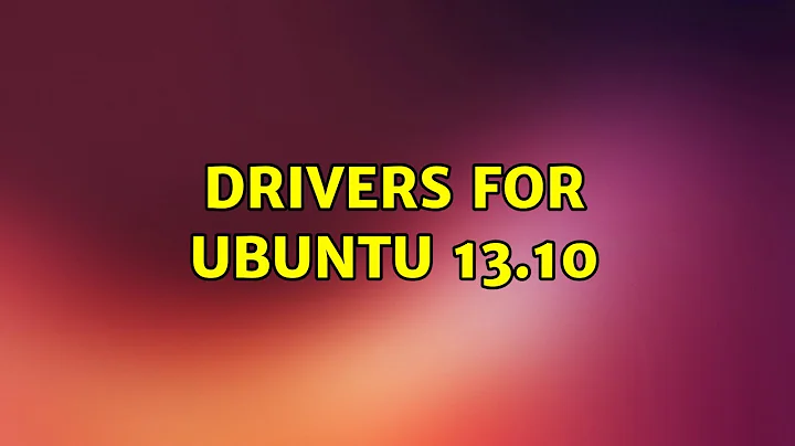 Ubuntu: Drivers for Ubuntu 13.10