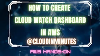 AWS CloudWatch Dashboard | Play with Widgets and monitor your AWS services | @CloudInMinutes