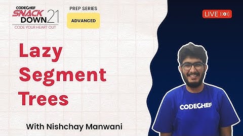 SnackDown 2021 Prep Series | Advanced Level | Lazy Segment Trees ​| Ep19 | Nishchay | CodeChef