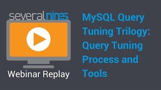 Webinar replay: MySQL Query Tuning Trilogy: Query tuning process and tools