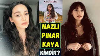 Gönül Dağı Cemile Kim? Nazlı Pınar Kaya Kimdir?