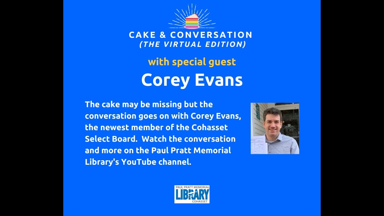Cake and Conversation with Corey Evans, newest member of the Cohasset