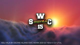 KELI HILA BY DEZINE ISLAND X SWC REMIX 2021 - DJ YEAA X DJ UTOL