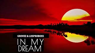 GROVEZ & LOSPROBOSS - IN MY DREAM (ORIGINAL MIX)