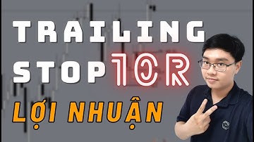 ✅Cách TRAILING STOP GỒNG LỜI Để Có Các Trade 10R Lợi Nhuận | TraderViet