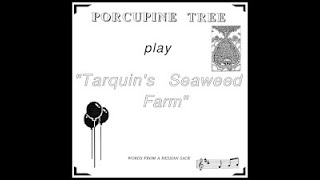 PORCUPINE TREE - tarquin's seaweed farm (delirium UK) - 1989