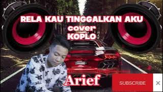 Arief - RELA KAU TINGGALKAN AKU - Versi Koplo #arief #coverkoplo #koplo