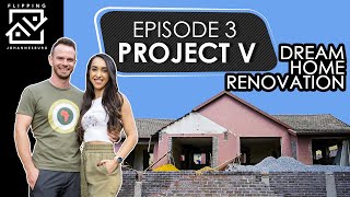 Dream Home Renovation - Project V | Episode 3