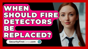 When Should Fire Detectors Be Replaced? - SecurityFirstCorp.com